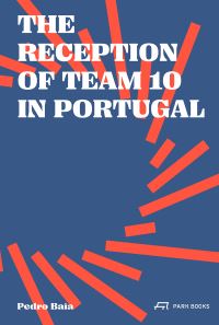 Book Cover for The Reception of Team 10 in Portugal by Pedro Baía