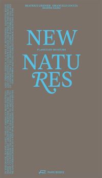 Book Cover for New Natures by Béatrice Grenier, Jeanne Gang, Emenuale Coccia