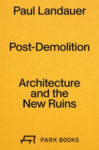 Book Cover for Post-Demolition by Paul Landauer