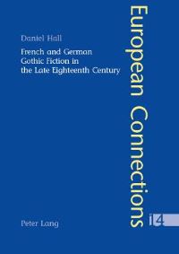 Book Cover for French and German Gothic Fiction in the Late Eighteenth Century by Daniel Hall