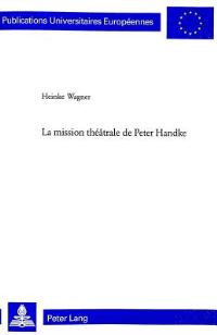 Book Cover for La Mission Theatrale De Peter Handke by Heinke Wagner