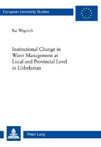 Book Cover for Institutional Change in Water Management at Local and Provincial Level in Uzbekistan by Kai Wegerich