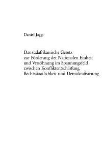Book Cover for Das Sudafrikanische Gesetz Zur Forderung Der Nationalen Einheit Und Versohnung Im Spannungsfeld Zwischen Konfliktentscharfung, Rechtsstaatlichkeit Und Demokratisierung by Daniel Jaggi