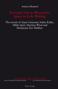 Book Cover for Everyday Life as Alternative Space in Exile Writing by Andrea Hammel