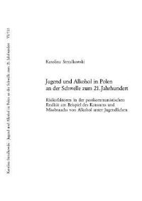 Book Cover for Jugend Und Alkohol in Polen an Der Schwelle Zum 21. Jahrhundert Risikofaktoren in Der Postkommunistischen Realitaet Am Beispiel Des Konsums Und Missbrauchs Von Alkohol Unter Jugendlichen by Karolina Strzalkowski