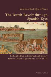 Book Cover for The Dutch Revolt Through Spanish Eyes by Yolanda Rodríguez Pérez