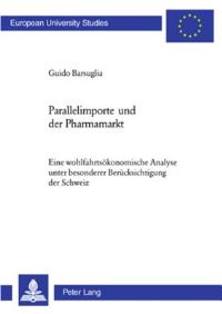 Book Cover for Parallelimporte Und Der Pharmamarkt Eine Wohlfahrtsoekonomische Analyse Unter Besonderer Beruecksichtigung Der Schweiz by Guido Barsuglia