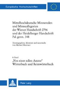 Book Cover for Mittelhochdeutsche Minnereden Und Minneallegorien Der Wiener Handschrift 2796 Und Der Heidelberger Handschrift Pal. Germ. 348 8. Band Von Einer Edlen Amme Eine Mittelhochdeutsche Minneallegorie Woerte by Michael Mareiner