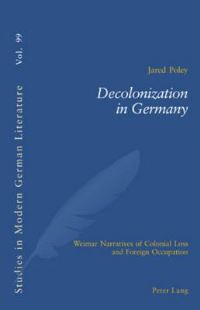Book Cover for Decolonization in Germany by Jared Poley