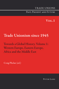Book Cover for Trade Unionism Since 1945 Volume 1 Western Europe, Eastern Europe, Africa and the Middle East by Craig Phelan