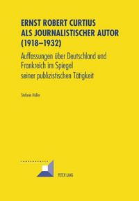 Book Cover for Ernst Robert Curtius Als Journalistischer Autor (1918-1932) by Stefanie Müller