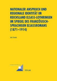 Book Cover for Nationaler Anspruch Und Regionale Identität Im Reichsland Elsass-Lothringen Im Spiegel Des Französischsprachigen Elsassromans, 1871-1914 by Julia Schroda