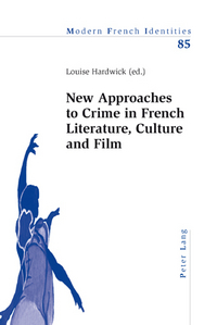 Book Cover for New Approaches to Crime in French Literature, Culture and Film by Louise Hardwick