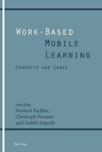 Book Cover for Work-Based Mobile Learning by Norbert Pachler, Christoph Pimmer, Judith Seipold