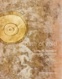 Book Cover for Path of Gold by Barbara Diethelm, Heinrich Eichmann, Helmhaus Zürich