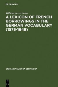 Book Cover for A Lexicon of French Borrowings in the German Vocabulary (1575-1648) by William Jervis Jones