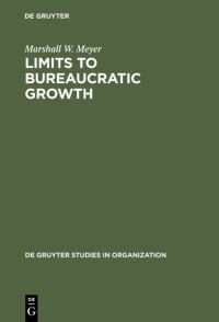 Book Cover for Limits to Bureaucratic Growth by Marshall W Meyer
