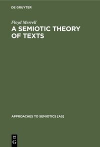 Book Cover for A Semiotic Theory of Texts by Floyd Merrell