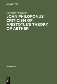 Book Cover for John Philoponus' Criticism of Aristotle's Theory of Aether by Christian Wildberg
