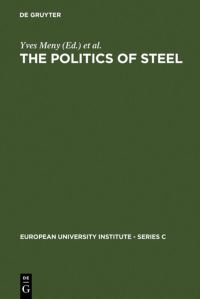 Book Cover for The Politics of Steel by Yves Meny, Vincent Wright, Martin Rhodes