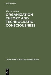 Book Cover for Organization Theory and Technocratic Consciousness by Mats Alvesson