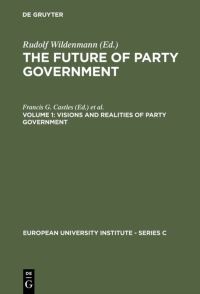 Book Cover for Visions and Realities of Party Government by Francis G Castles, Rudolf Wildenmann