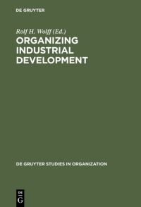 Book Cover for Organizing Industrial Development by Rolf H Wolff