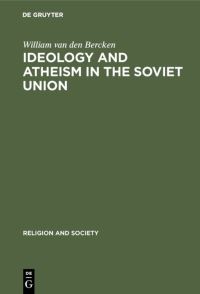 Book Cover for Ideology and Atheism in the Soviet Union by William van den Bercken