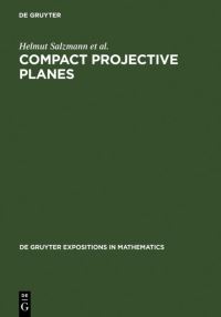 Book Cover for Compact Projective Planes by Helmut Salzmann, Dieter Betten, Theo Grundhöfer, Hermann Hähl, Rainer Löwen, Markus Stroppel