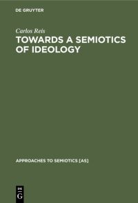 Book Cover for Towards a Semiotics of Ideology by Carlos Reis