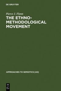 Book Cover for The Ethnomethodological Movement by Pierce J Flynn