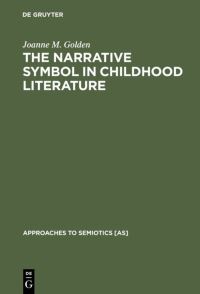 Book Cover for The Narrative Symbol in Childhood Literature by Joanne M Golden