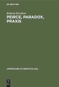 Book Cover for Peirce, Paradox, Praxis by Roberta Kevelson