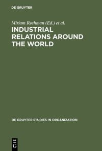 Book Cover for Industrial Relations Around the World by Miriam Rothman, Dennis R Briscoe, Raoul C Nacamulli