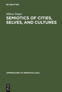 Book Cover for Semiotics of Cities, Selves, and Cultures by Milton Singer