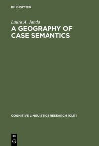 Book Cover for A Geography of Case Semantics by Laura A Janda