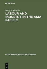 Book Cover for Labour and Industry in the Asia-Pacific by Barry Wilkinson