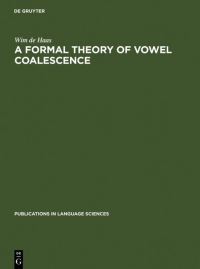 Book Cover for A Formal Theory of Vowel Coalescence by Wim de Haas