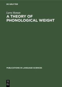 Book Cover for A Theory of Phonological Weight by Larry Hyman