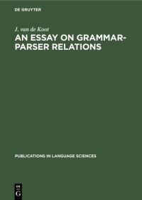 Book Cover for An Essay on Grammar-Parser Relations by J van de Koot