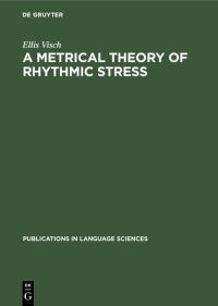 Book Cover for A Metrical Theory of Rhythmic Stress by Ellis Visch