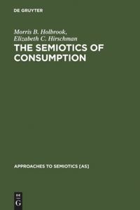 Book Cover for The Semiotics of Consumption by Morris B Holbrook, Elizabeth C Hirschman