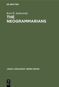 Book Cover for The Neogrammarians by Kurt R Jankowsky