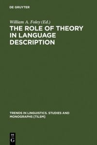 Book Cover for The Role of Theory in Language Description by William A Foley