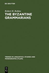 Book Cover for The Byzantine Grammarians by Robert H Robins