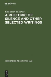 Book Cover for A Rhetoric of Silence and Other Selected Writings by Lisa Block de Behar