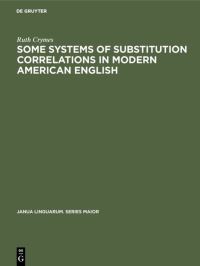 Book Cover for Some Systems of Substitution Correlations in Modern American English by Ruth Crymes