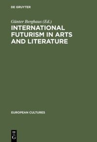 Book Cover for International Futurism in Arts and Literature by Günter Berghaus