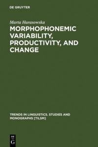 Book Cover for Morphophonemic Variability, Productivity, and Change by Marta Harasowska
