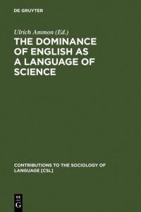 Book Cover for The Dominance of English as a Language of Science by Ulrich Ammon